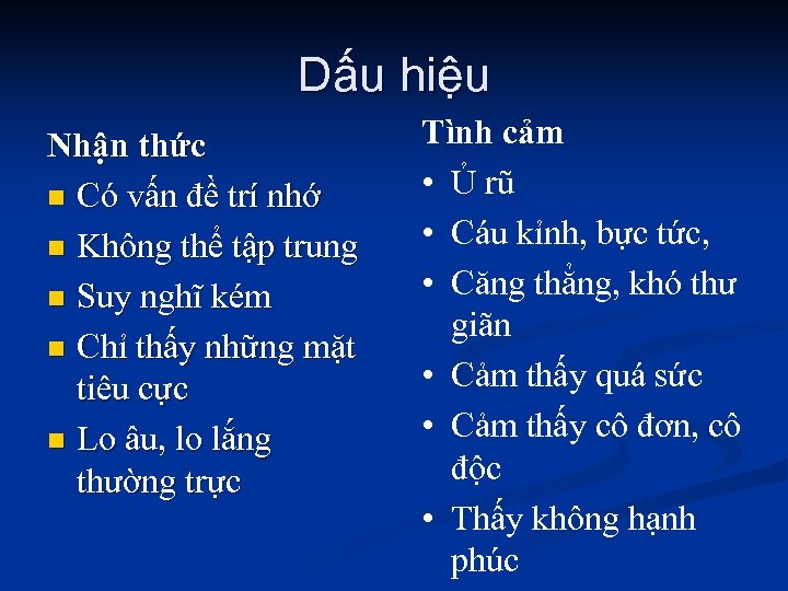 Dấu hiệu Nhận thức n Có vấn đề trí nhớ n Không thể tập