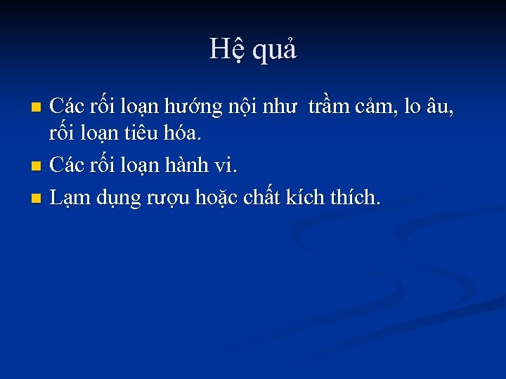 Hệ quả Các rối loạn hướng nội như trầm cảm, lo âu, rối loạn