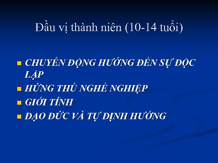 Đầu vị thành niên (10 -14 tuổi) CHUYỂN ĐỘNG HƯỚNG ĐẾN SỰ ĐỘC LẬP