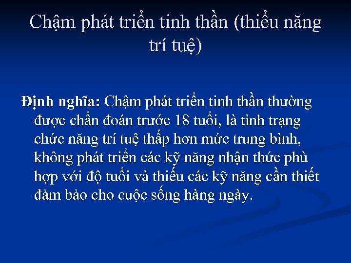 Chậm phát triển tinh thần (thiểu năng trí tuệ) Định nghĩa: Chậm phát triển