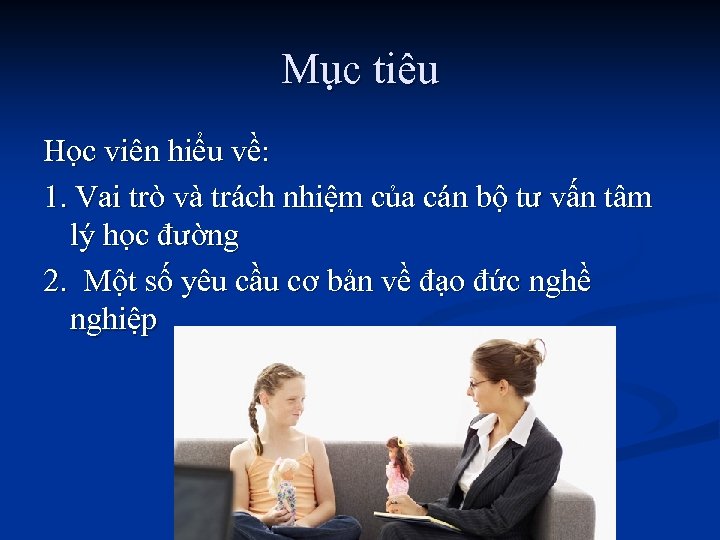 Mục tiêu Học viên hiểu về: 1. Vai trò và trách nhiệm của cán