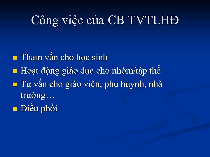 Công việc của CB TVTLHĐ Tham vấn cho học sinh n Hoạt động giáo