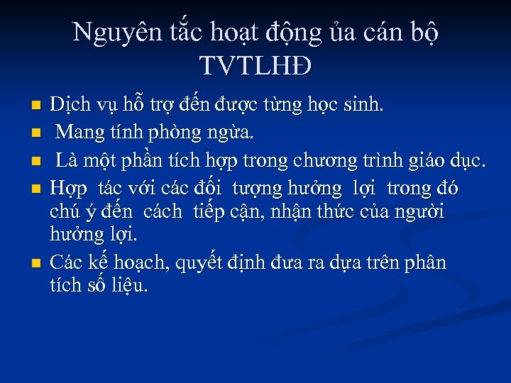 Nguyên tắc hoạt động ủa cán bộ TVTLHĐ n n n Dịch vụ hỗ