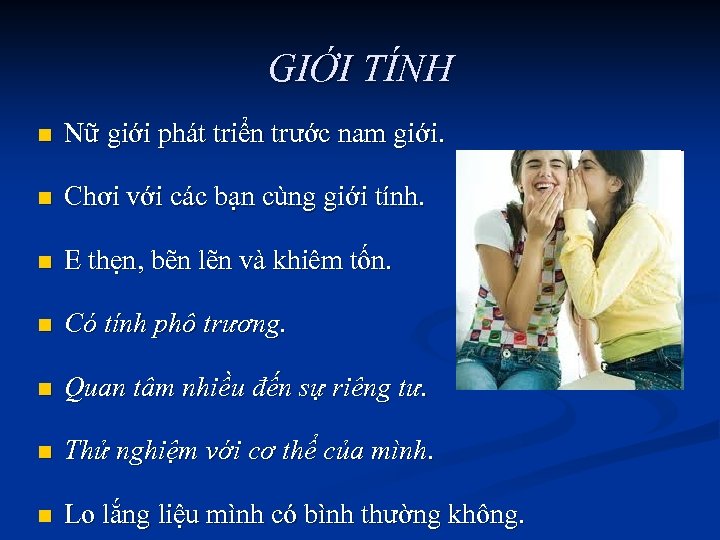 GIỚI TÍNH n Nữ giới phát triển trước nam giới. n Chơi với các