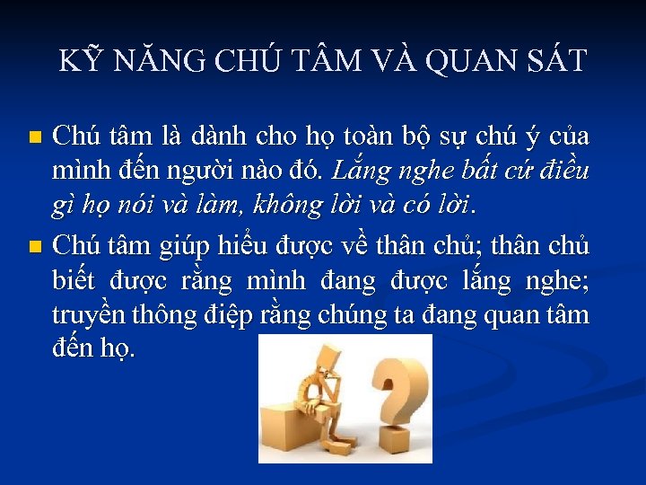 KỸ NĂNG CHÚ T M VÀ QUAN SÁT Chú tâm là dành cho họ