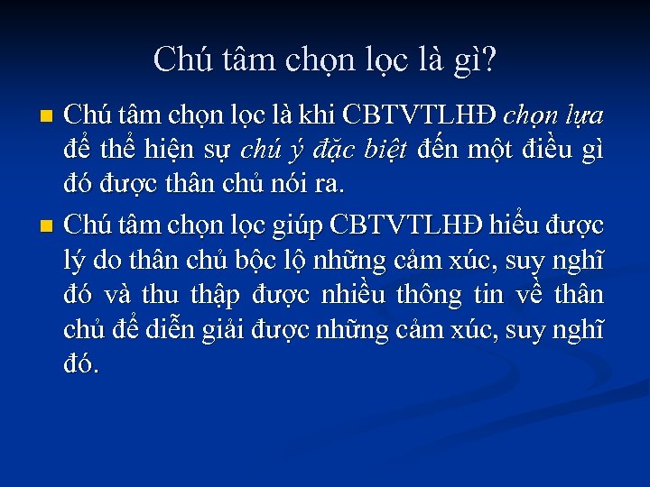 Chú tâm chọn lọc là gì? Chú tâm chọn lọc là khi CBTVTLHĐ chọn