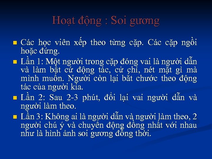 Hoạt động : Soi gương n n Các học viên xếp theo từng cặp.