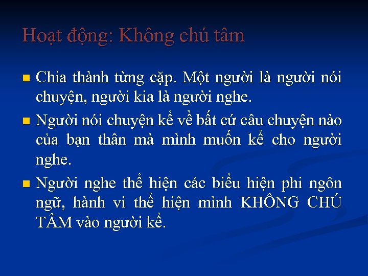 Hoạt động: Không chú tâm Chia thành từng cặp. Một người là người nói