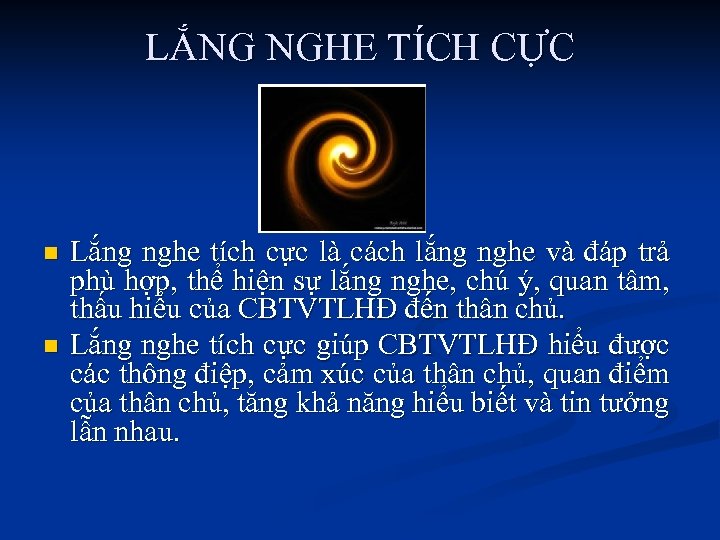 LẮNG NGHE TÍCH CỰC n n Lắng nghe tích cực là cách lắng nghe