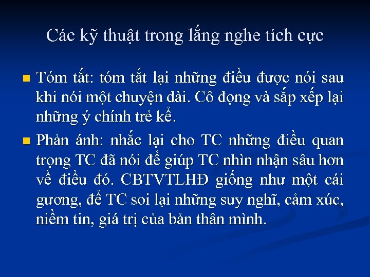 Các kỹ thuật trong lắng nghe tích cực Tóm tắt: tóm tắt lại những