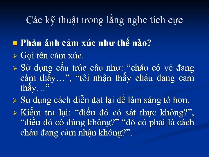 Các kỹ thuật trong lắng nghe tích cực Phản ánh cảm xúc như thế