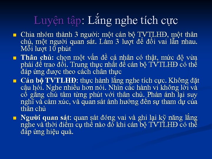 Luyện tập: Lắng nghe tích cực n n Chia nhóm thành 3 người: một