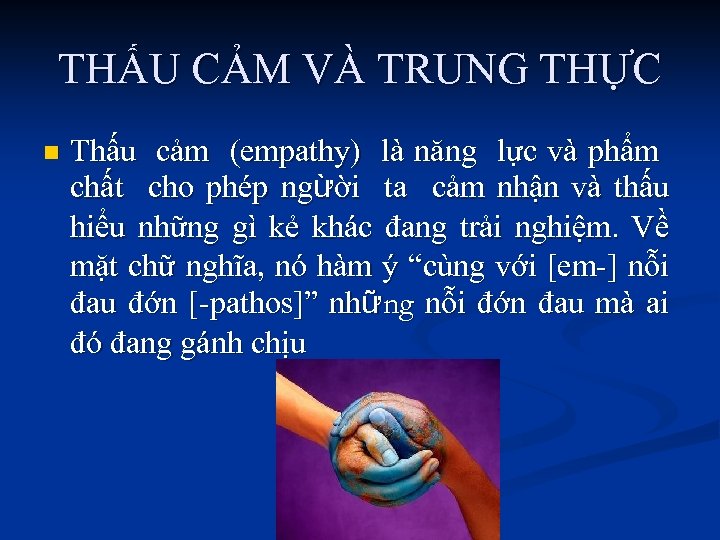 THẤU CẢM VÀ TRUNG THỰC n Thấu cảm (empathy) là năng lực và phẩm