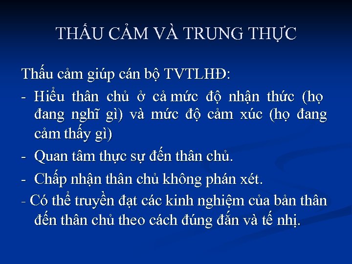 THẤU CẢM VÀ TRUNG THỰC Thấu cảm giúp cán bộ TVTLHĐ: - Hiểu thân