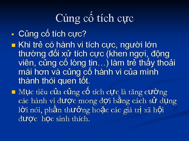 Củng cố tích cực? n Khi trẻ có hành vi tích cực, người lớn