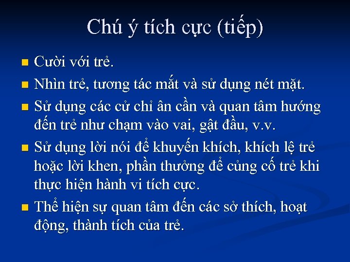 Chú ý tích cực (tiếp) Cười với trẻ. n Nhìn trẻ, tương tác mắt