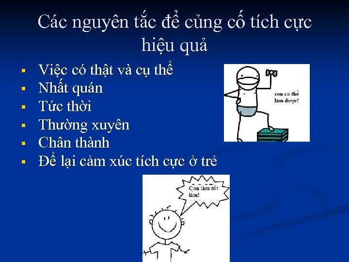 Các nguyên tắc để củng cố tích cực hiệu quả § § § Việc