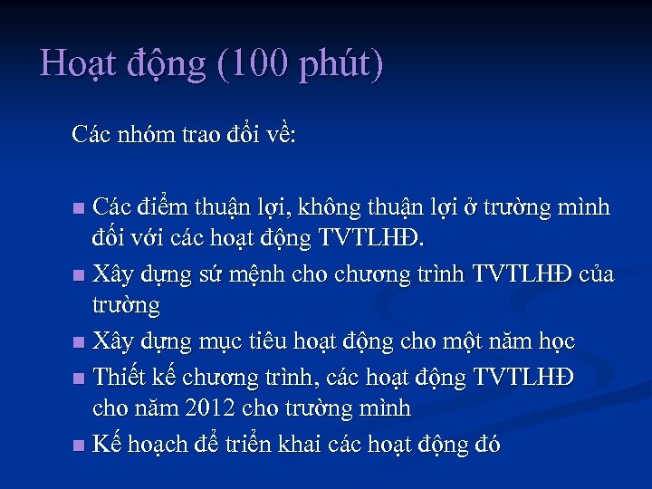 Hoạt động (100 phút) Các nhóm trao đổi về: Các điểm thuận lợi, không