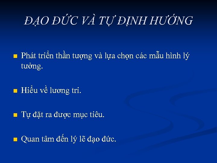 ĐẠO ĐỨC VÀ TỰ ĐỊNH HƯỚNG n Phát triển thần tượng và lựa chọn