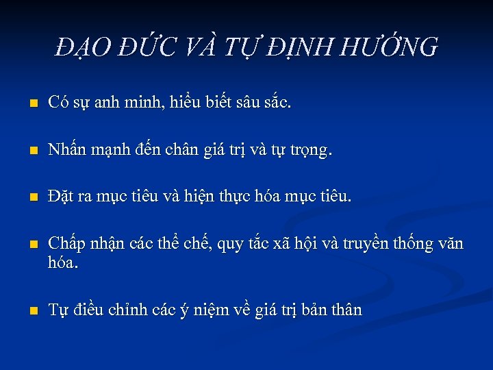 ĐẠO ĐỨC VÀ TỰ ĐỊNH HƯỚNG n Có sự anh minh, hiểu biết sâu