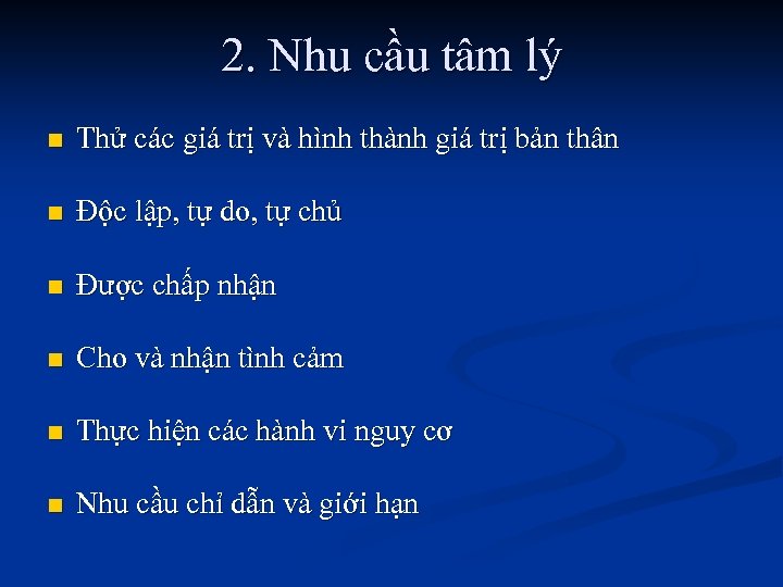 2. Nhu cầu tâm lý n Thử các giá trị và hình thành giá