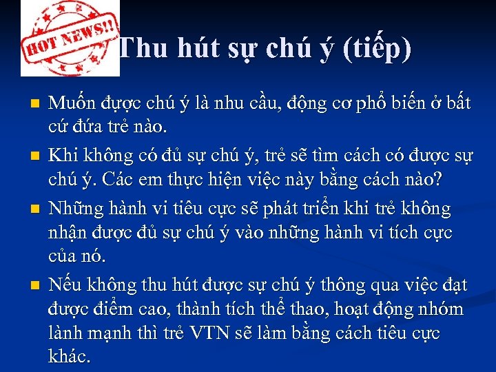 Thu hút sự chú ý (tiếp) n n Muốn đựợc chú ý là nhu