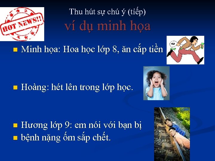 Thu hút sự chú ý (tiếp) ví dụ minh họa n Minh họa: Hoa