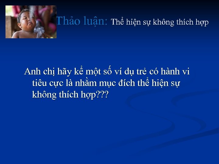 Thảo luận: Thể hiện sự không thích hợp Anh chị hãy kể một số