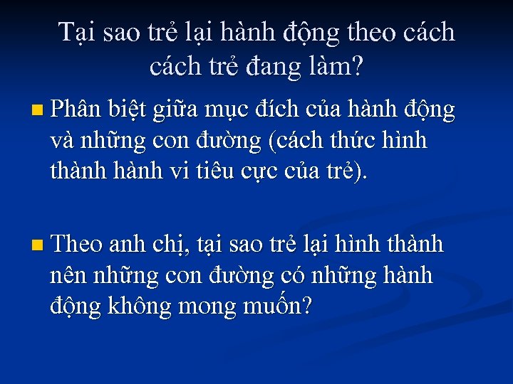 Tại sao trẻ lại hành động theo cách trẻ đang làm? n Phân biệt