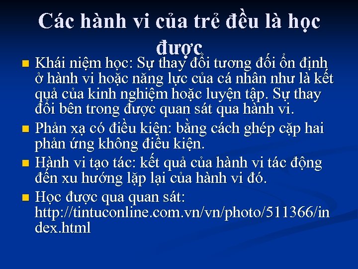 Các hành vi của trẻ đều là học được Khái niệm học: Sự thay