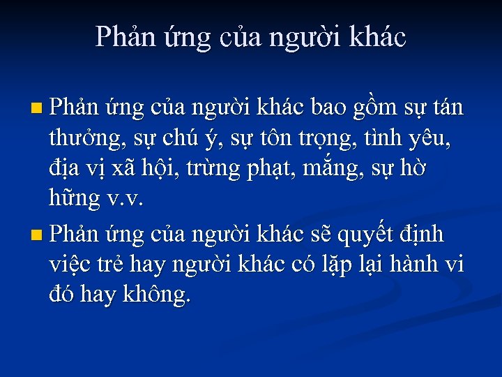 Phản ứng của người khác n Phản ứng của người khác bao gồm sự