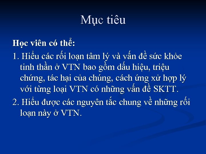 Mục tiêu Học viên có thể: 1. Hiểu các rối loạn tâm lý và