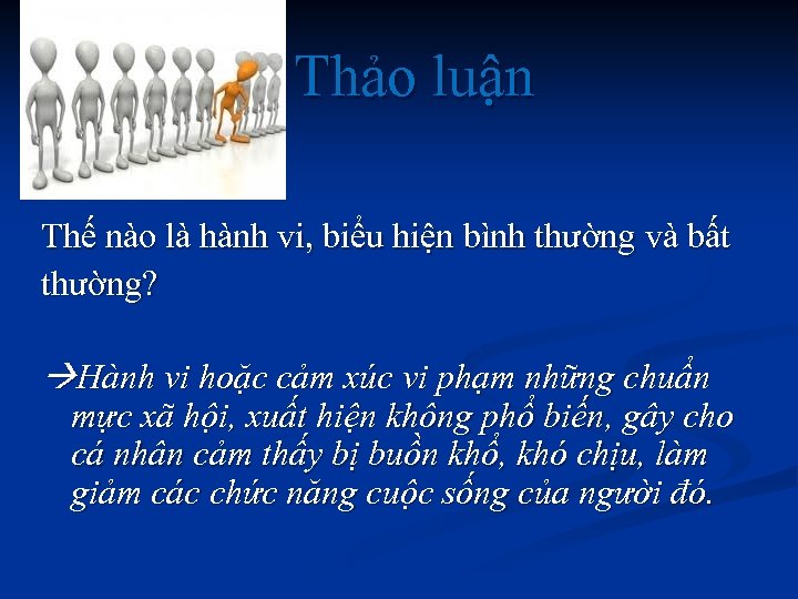 Thảo luận Thế nào là hành vi, biểu hiện bình thường và bất thường?