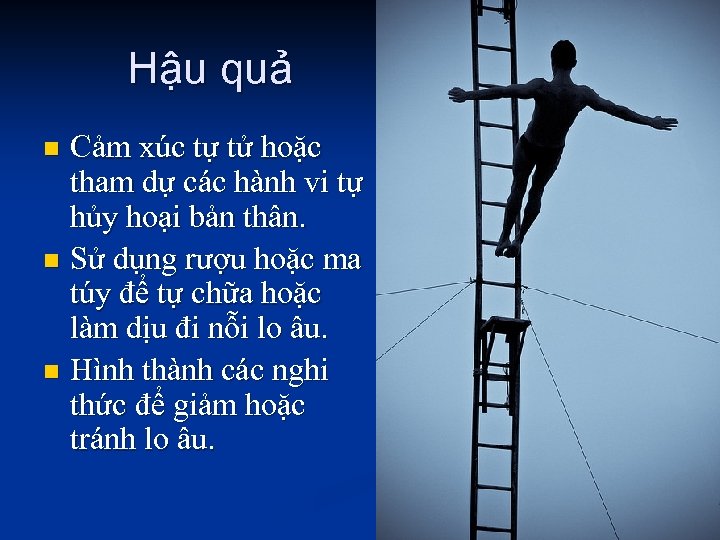 Hậu quả Cảm xúc tự tử hoặc tham dự các hành vi tự hủy