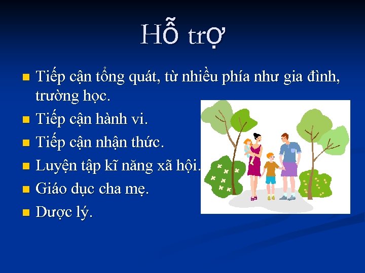 Hỗ trợ Tiếp cận tổng quát, từ nhiều phía như gia đình, trường học.