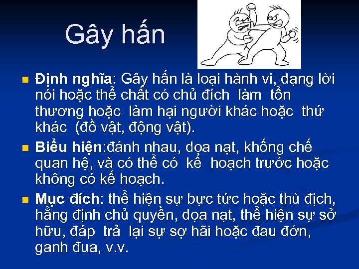 Gây hấn n Định nghĩa: Gây hấn là loại hành vi, dạng lời nói