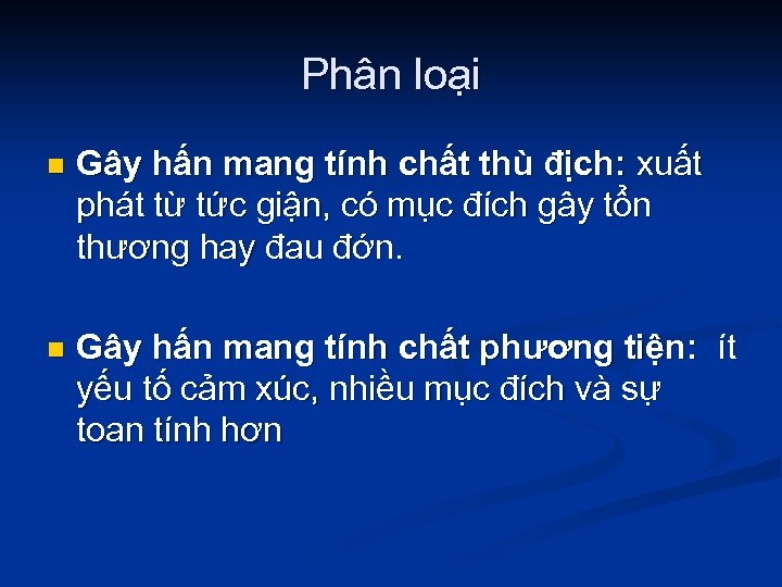 Phân loại n Gây hấn mang tính chất thù địch: xuất phát từ tức