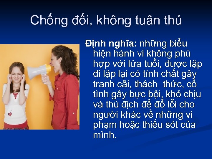 Chống đối, không tuân thủ Định nghĩa: những biểu hiện hành vi không phù