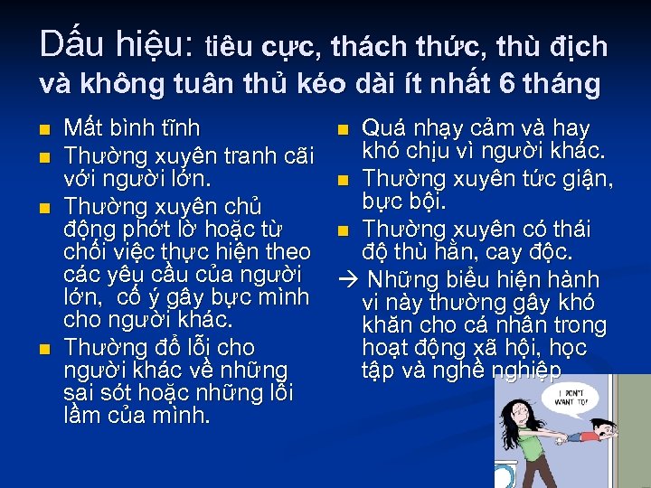 Dấu hiệu: tiêu cực, thách thức, thù địch và không tuân thủ kéo dài