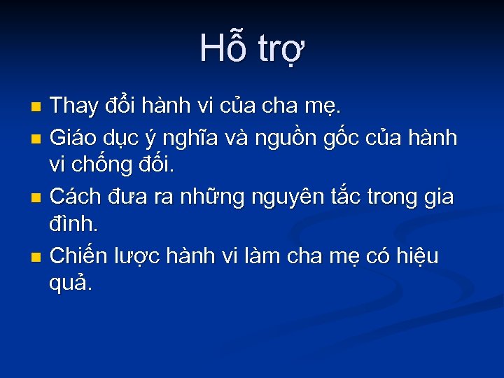 Hỗ trợ Thay đổi hành vi của cha mẹ. n Giáo dục ý nghĩa