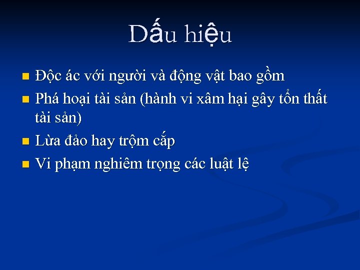 Dấu hiệu Độc ác với người và động vật bao gồm n Phá hoại