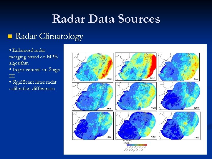 Radar Data Sources n Radar Climatology • Enhanced radar merging based on MPE algorithm