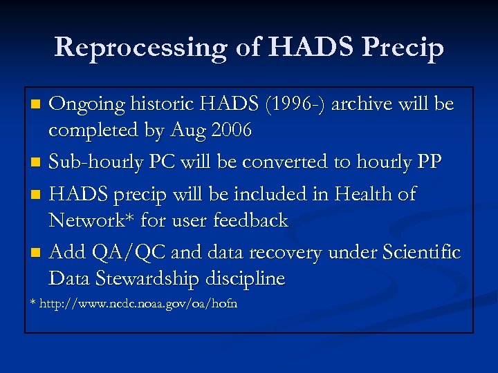 Reprocessing of HADS Precip Ongoing historic HADS (1996 -) archive will be completed by