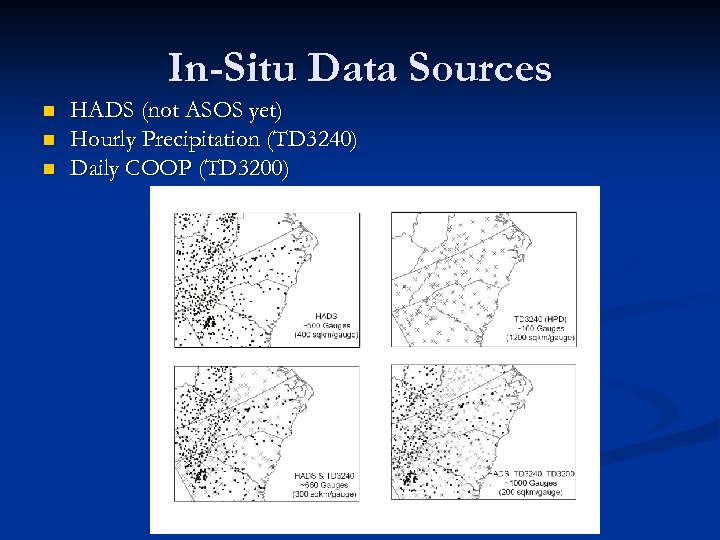 In-Situ Data Sources n n n HADS (not ASOS yet) Hourly Precipitation (TD 3240)