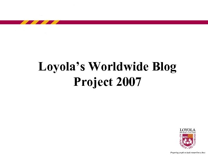 Loyola’s Worldwide Blog Project 2007 