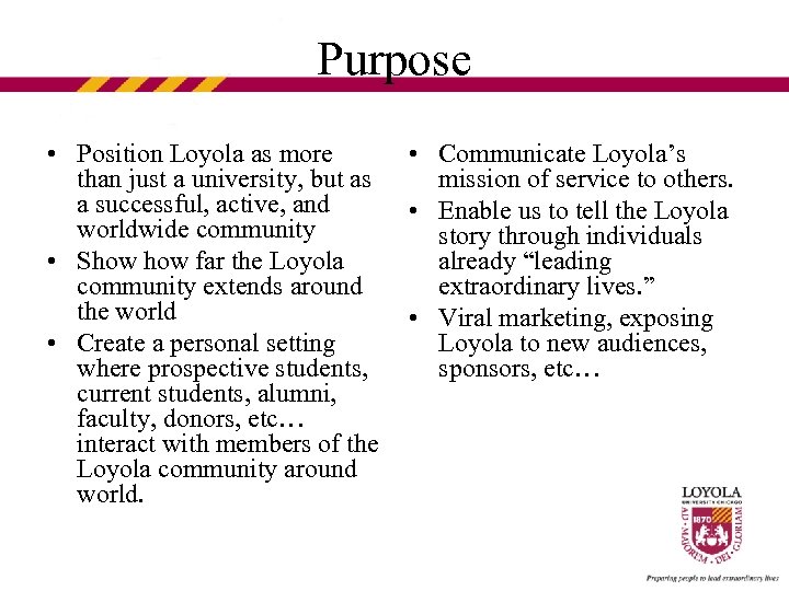 Purpose • Position Loyola as more than just a university, but as a successful,