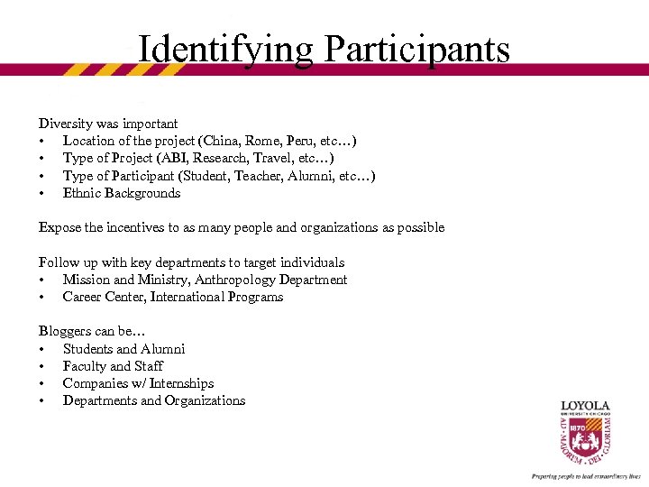 Identifying Participants Diversity was important • Location of the project (China, Rome, Peru, etc…)
