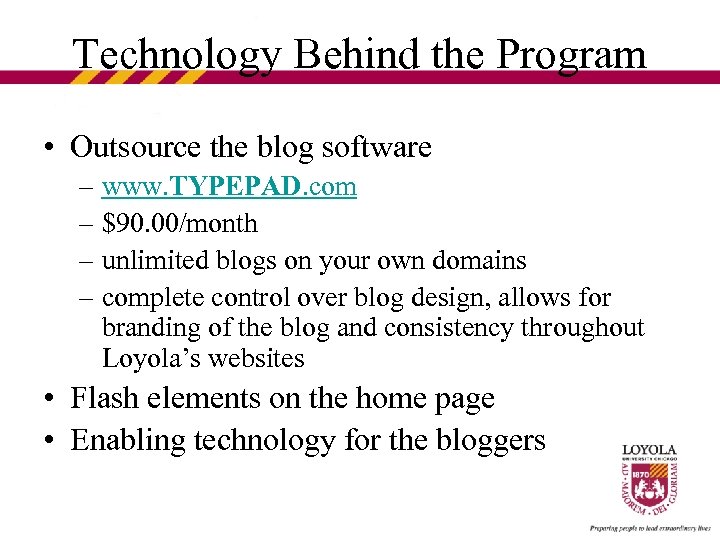 Technology Behind the Program • Outsource the blog software – www. TYPEPAD. com –