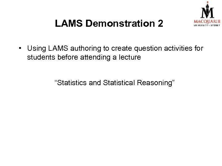LAMS Demonstration 2 • Using LAMS authoring to create question activities for students before