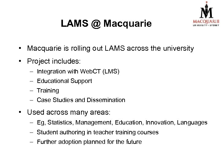 LAMS @ Macquarie • Macquarie is rolling out LAMS across the university • Project